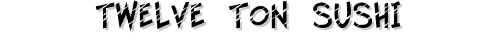Twelve Ton Sushi font